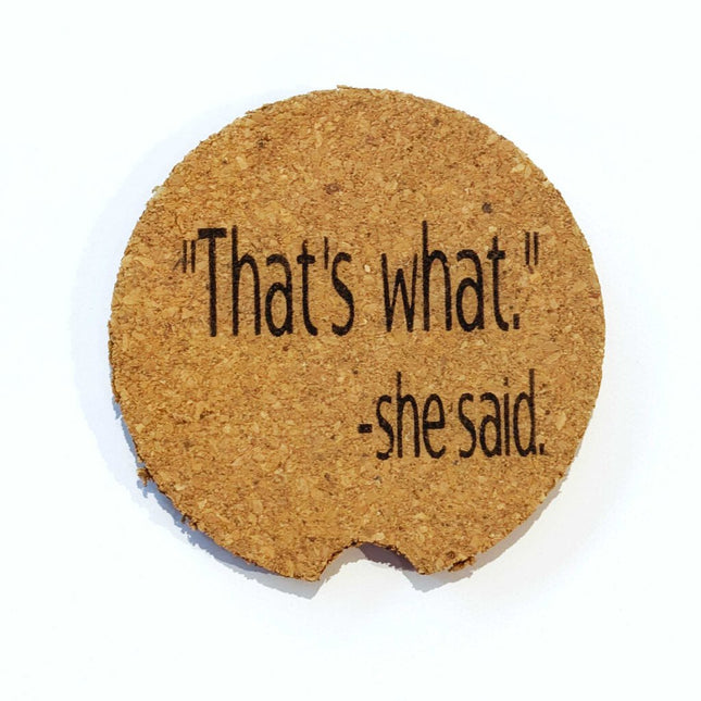 Cork Car Coaster CCC - That's What She Said