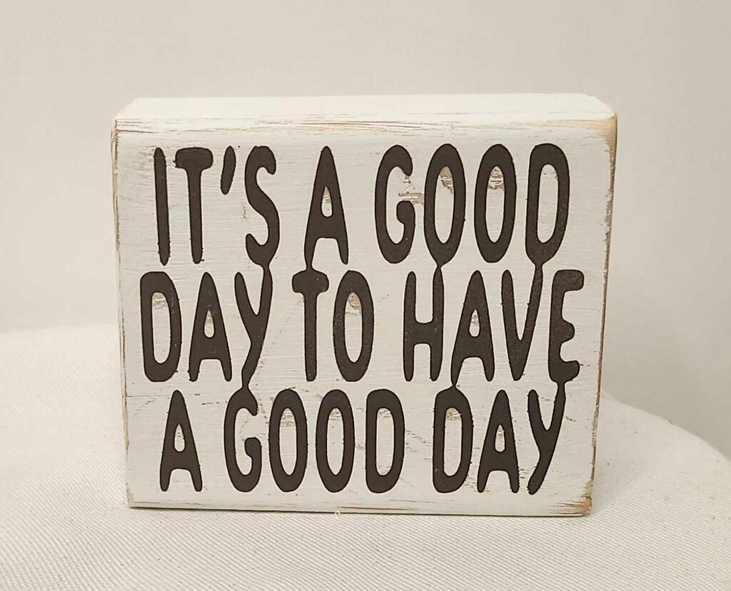 Shelf sitter- Good day 4" block