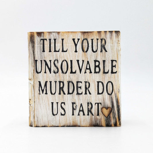 MINI WOOD BLOCK - UNTIL YOUR UNSOLVABLE DEATH DO US PART