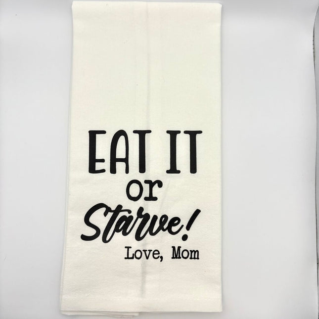 EAT OR STARVE FLOUR SACK DISHTOWEL