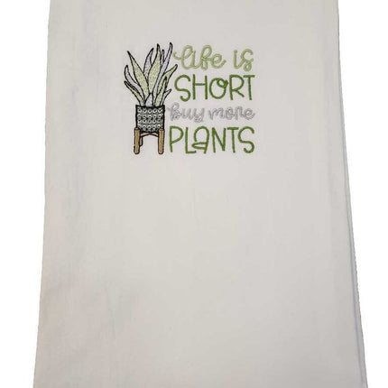 Life is short buy more plants Embroidered towel