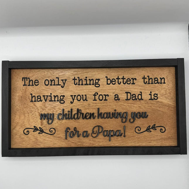 Only Thing Better - Papa Sign