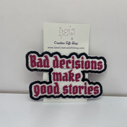 Bad decisions make good stories Iron-on Patch
