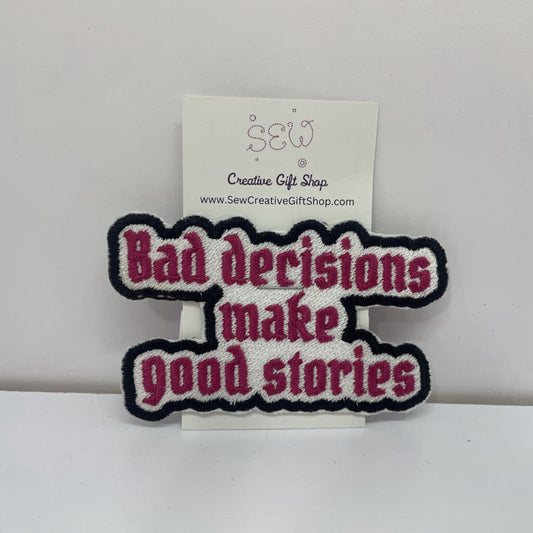 Bad decisions make good stories Iron-on Patch