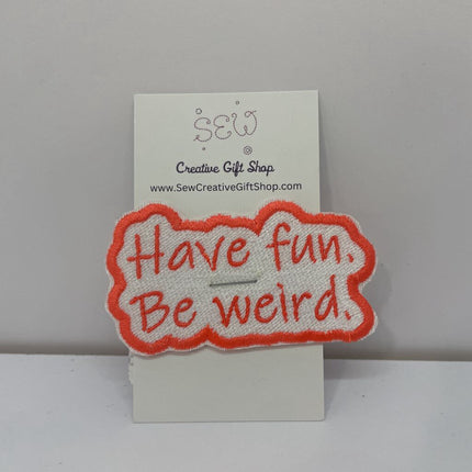 Have fun be weird Iron-on Patch