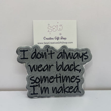 I don't always wear black Iron-on Patch