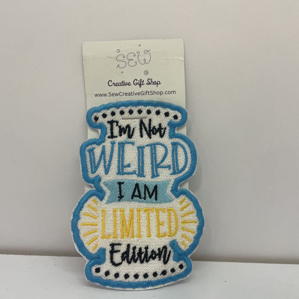 I'm not weird I am limited edition Iron-on Patch