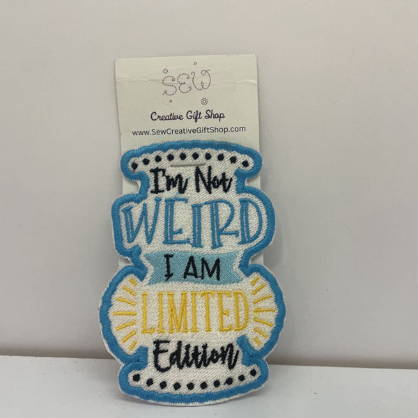 I'm not weird I am limited edition Iron-on Patch