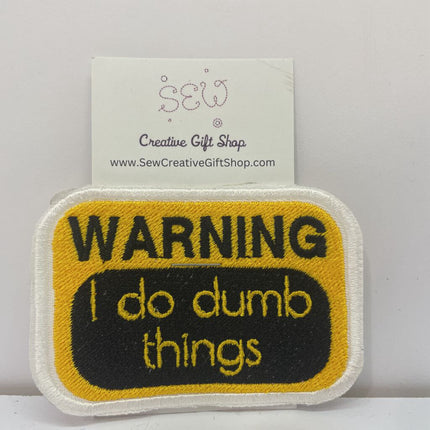 Warning I do dumb things Iron-on Patch
