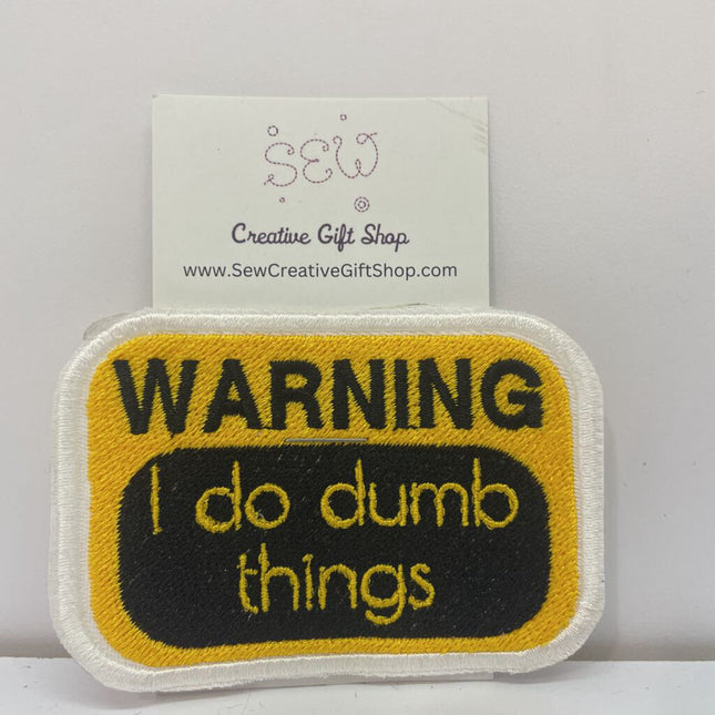 Warning I do dumb things Iron-on Patch