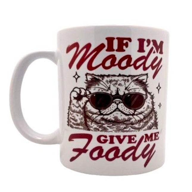 "If I'm moody give me foody" - Mug