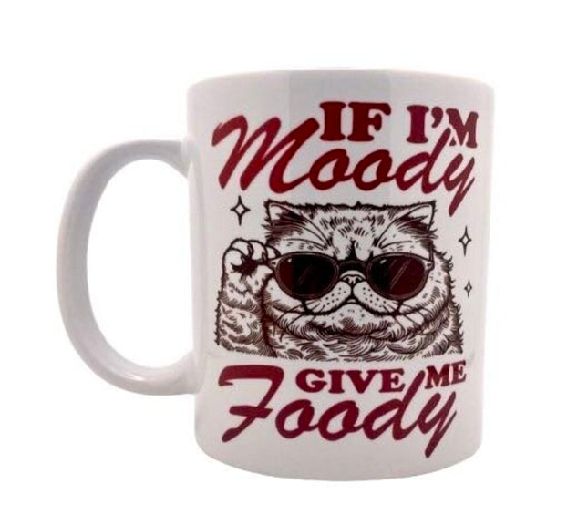 "If I'm moody give me foody" - Mug