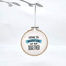 Home is wherever we are together Embroidered Ornament - view 1