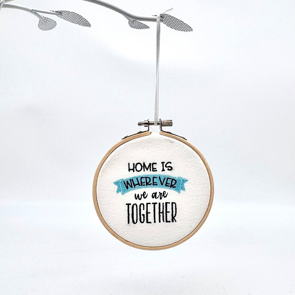 Home is wherever we are together Embroidered Ornament