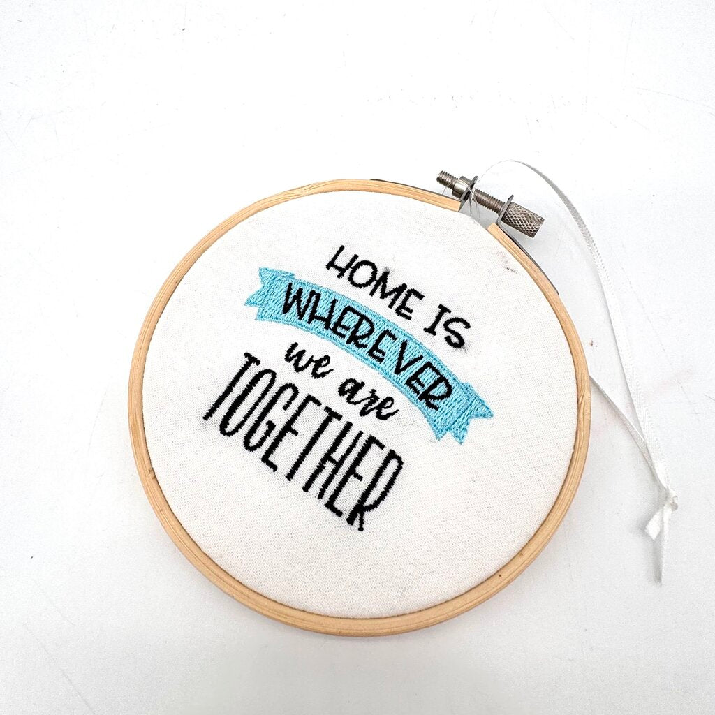 Home is wherever we are together Embroidered Ornament