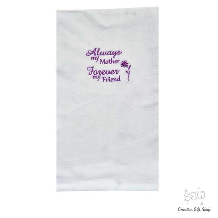 Always my mother forever my friend Embroidered Towel