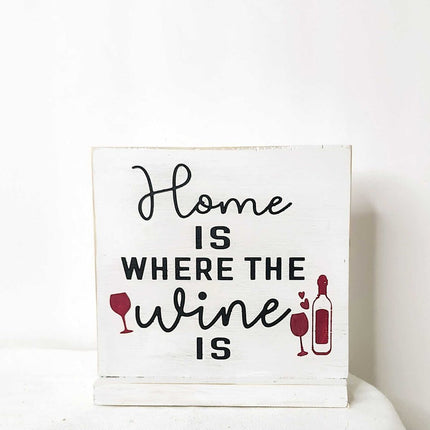 Shelf sitter- Home is where the wine is