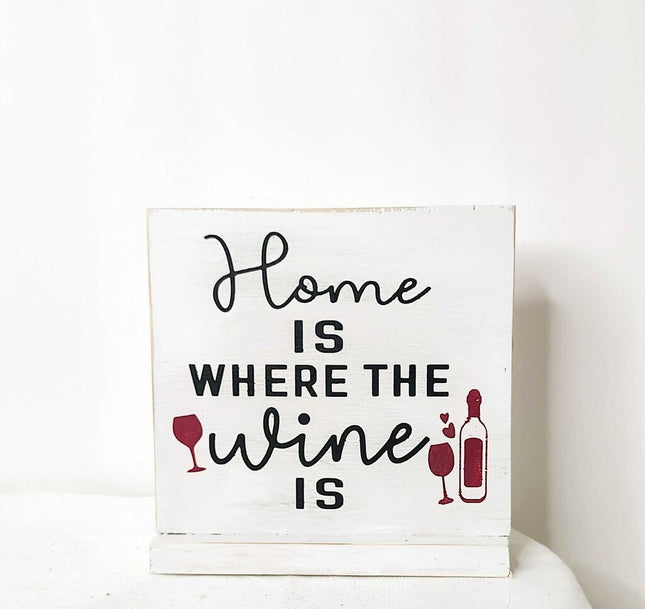 Shelf sitter- Home is where the wine is