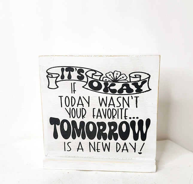 Shelf sitter- Tomorrow is a new day