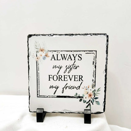 Shelf sitter- "Always my sister" slate frame