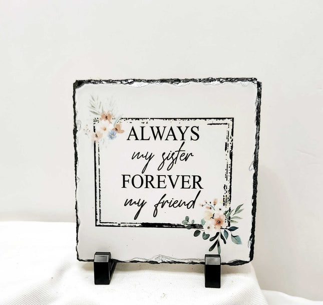 Shelf sitter- "Always my sister" slate frame