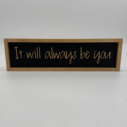It Will Always Be You Sign
