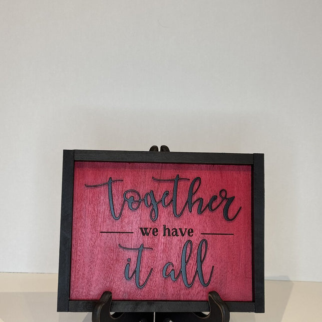 Together We Have It All Sign