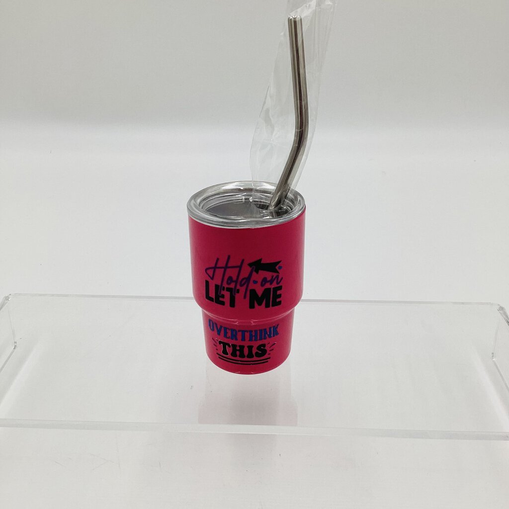 Mini Tumbler- hold on overthink