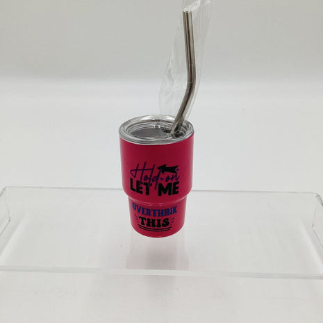 Mini Tumbler- hold on overthink