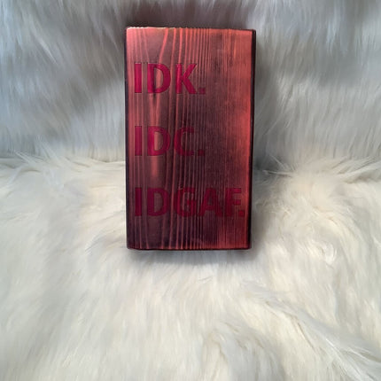 Wood Block Pink - IDK IDC IDGAF