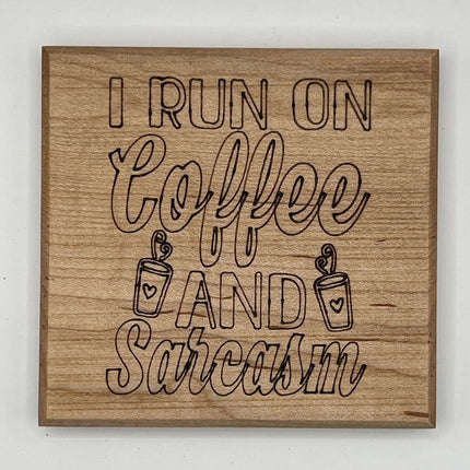 Coaster - I Run On Coffee and Sarcasm