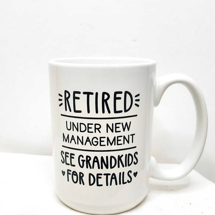 Mug- Retired, see grandkids