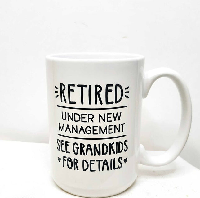 Mug- Retired, see grandkids