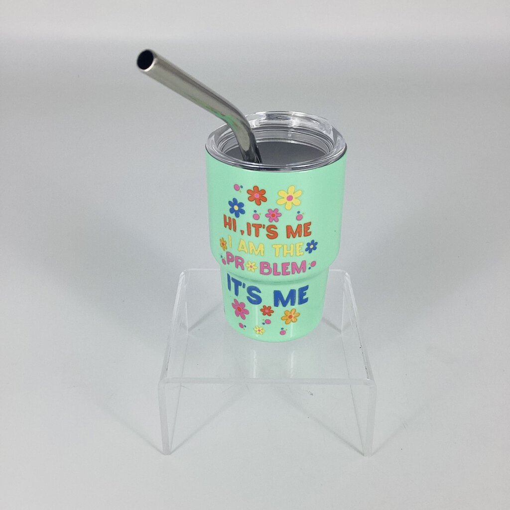 Mini Tumbler - I'm the Problem