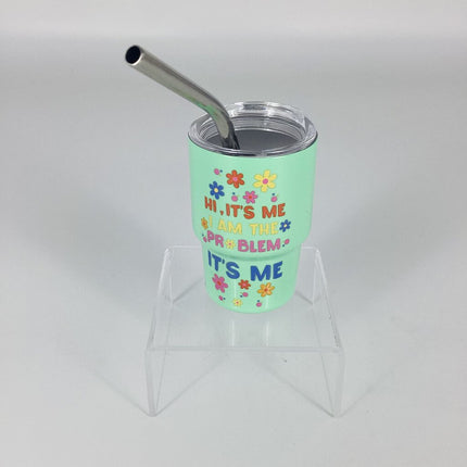 Mini Tumbler - I'm the Problem