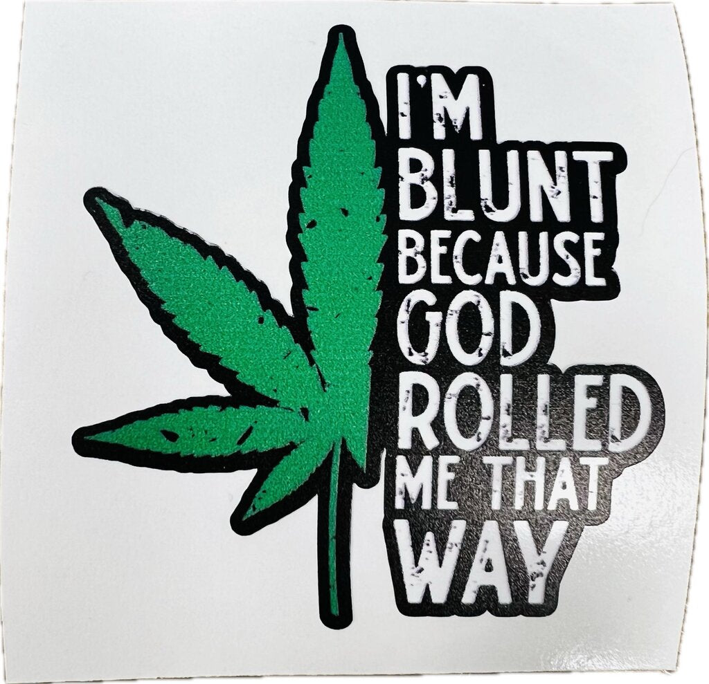 Sticker - I'm Blunt Because God Rolled Me That Way