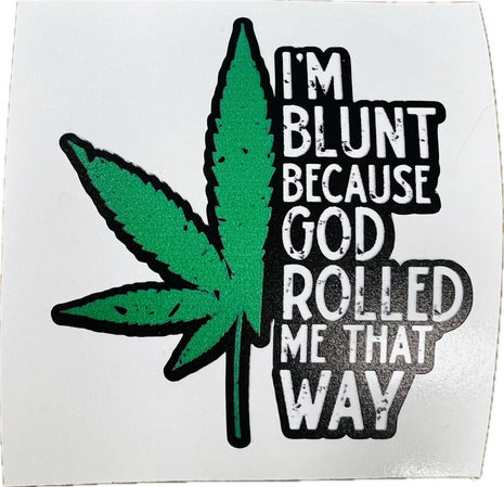 Sticker - I'm Blunt Because God Rolled Me That Way