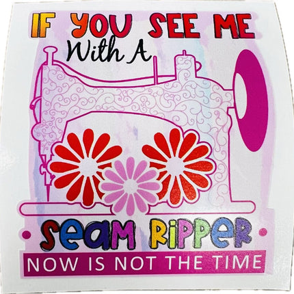 Sticker - If You See Me With a Seam Ripper