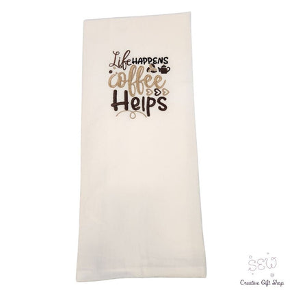 Life happens coffee helps Embroidered Towel