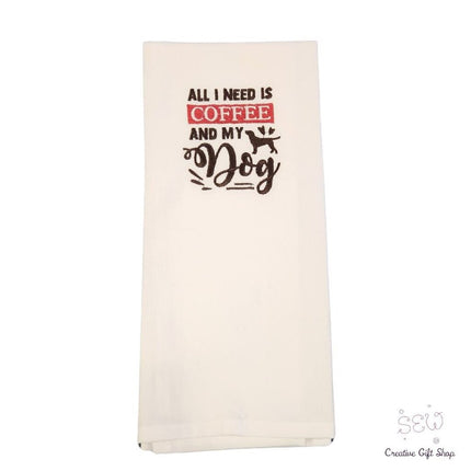 All I need is coffee and my dog Embroidered Towel