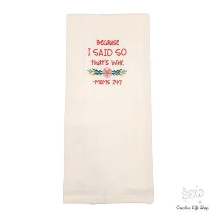 Because I said so that's why Embroidered Towel