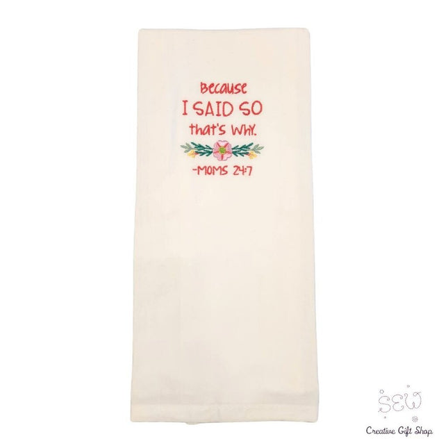 Because I said so that's why Embroidered Towel