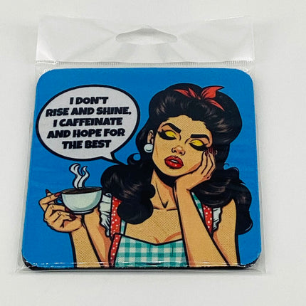 Coaster - I don't rise and shine, I caffeinate and hope for the best