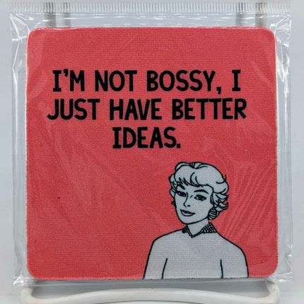 Coaster - I'm not bossy, I just have better idea's