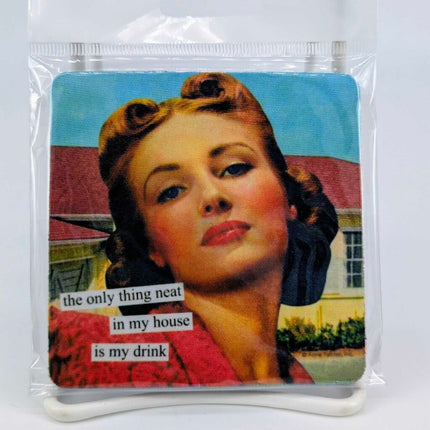 The only thing neat in my house is my drink