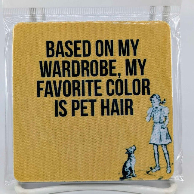 Coaster - Based on my wardrobe, my favorite color is pet hair
