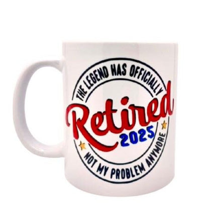 "The legend has officially retired 2025. Not my problem Anymore" - Mug