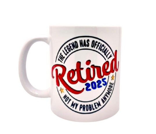"The legend has officially retired 2025. Not my problem Anymore" - Mug