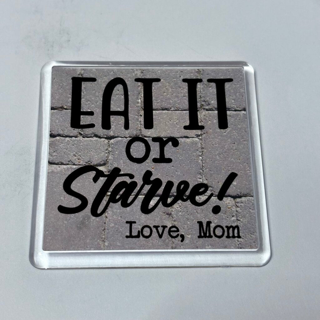 EAT OR STARVE MAGNET