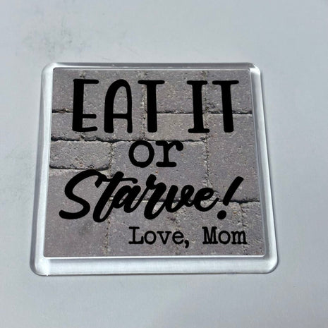 EAT OR STARVE MAGNET